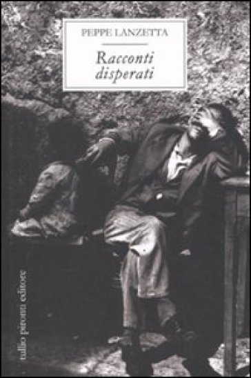 Racconti disperati - Peppe Lanzetta