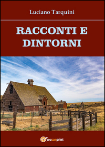 Racconti e dintorni - Luciano Tarquini