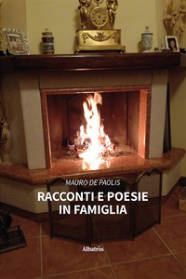 Racconti e poesie in famiglia - Mauro De Paolis