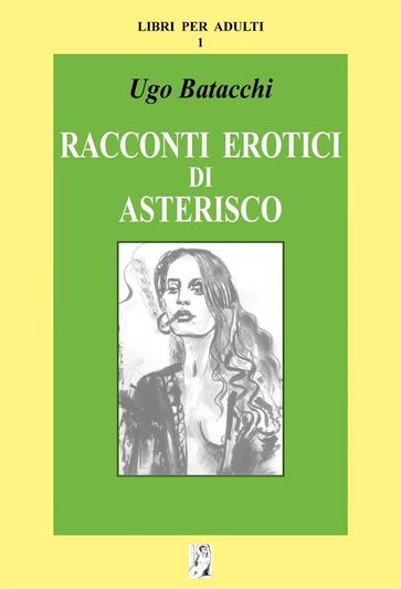Racconti erotici di Asterisco - Ugo Batacchi