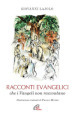 Racconti evangelici che i Vangeli non raccontano. Ediz. illustrata