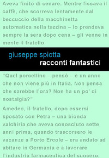 Racconti fantastici - Giuseppe Spiotta | 