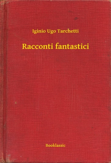 Racconti fantastici - Iginio Ugo Tarchetti