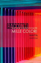 Racconti di follie celesti e d altri mille colori