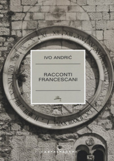 Racconti francescani - Ivo Andric