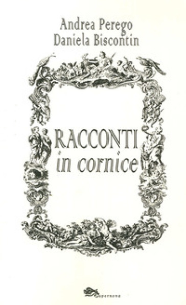 Racconti in cornice - Andrea Perego - Daniela Biscontin