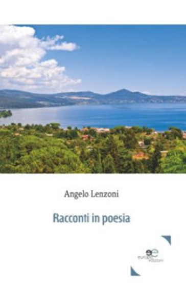 Racconti in poesia - Angelo Lenzoni