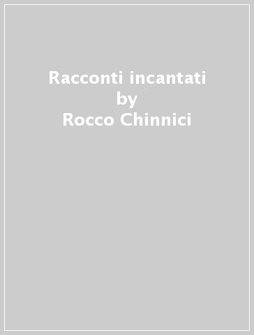 Racconti incantati - Rocco Chinnici