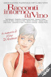 Racconti intorno al vino. In memoria di Nino D Antonio
