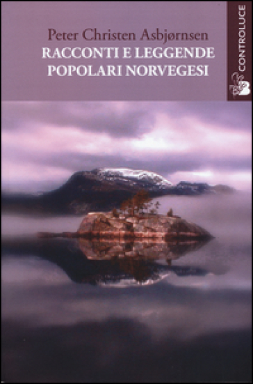 Racconti e leggende popolari norvegesi - Peter Christen Asbjornsen