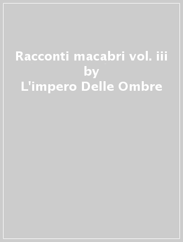 Racconti macabri vol. iii - L