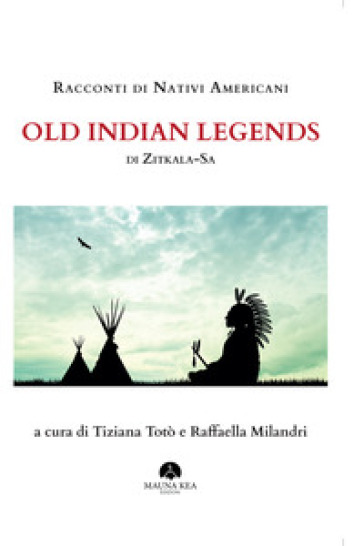Racconti di nativi americani. Old indian legends - Zitkala-Sa