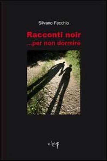 Racconti noir... per non dormire - Silvano Fecchio