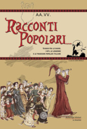 Racconti popolari... Viaggio fra le saghe, i miti, le leggende e le tradizioni popolari italiane