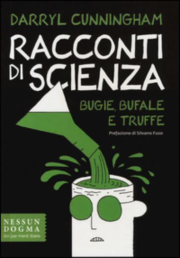 Racconti di scienza. Bugie, bufale e truffe - Darryl Cunningham