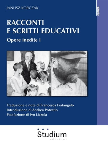 Racconti e scritti educativi. Opere inedite I - JANUSZ KORCZAK - Andrea Potestio - Ivo Lizzola