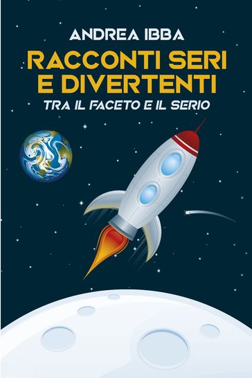 Racconti seri e divertenti - Andrea Ibba