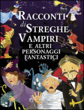 Racconti di streghe vampiri e altri personaggi fantastici