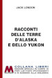 Racconti delle terre d Alaska e dello Yukon. Ediz. per ipovedenti