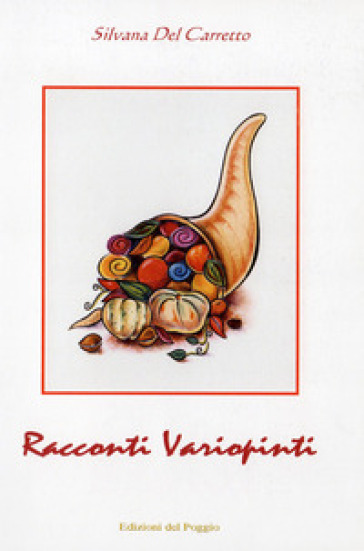 Racconti variopinti - Silvana Del Carretto