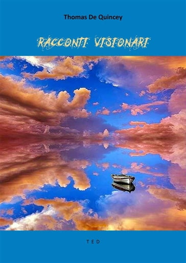 Racconti visionari - Thomas De Quincey