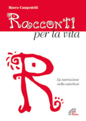 Racconti per la vita. La narrazione nella catechesi