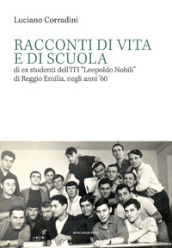 Racconti di vita e di scuola di ex studenti dell ITI «Leopoldo Nobili» di Reggio Emilia, negli anni `60