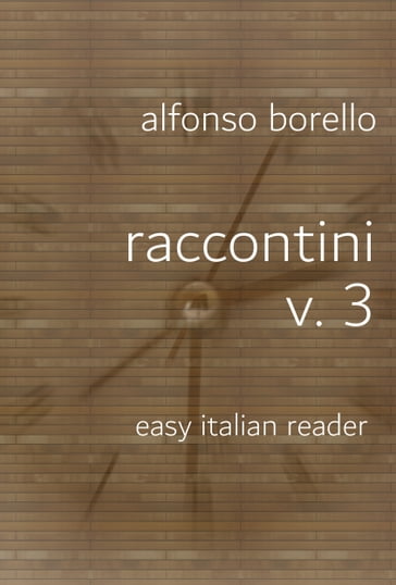 Raccontini Volume 3: Easy Italian Reader - Alfonso Borello
