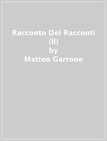 Racconto Dei Racconti (Il) - Matteo Garrone