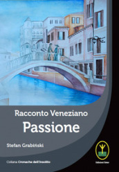 Racconto veneziano, Passione