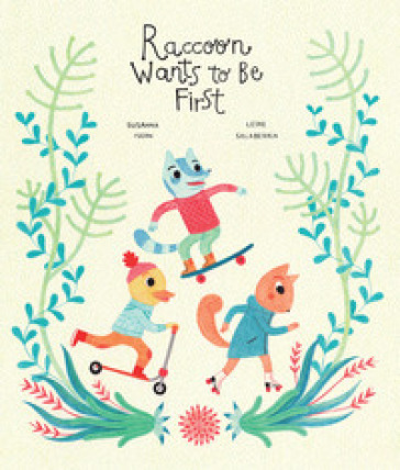 Raccoon wants to be first. Ediz. a colori - Susanna Isern - Leire Salaberria