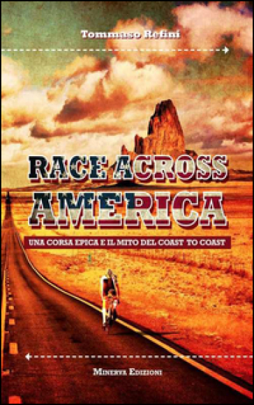 Race across America. Una corsa epica e il mito del coast to coast - Tommaso Refini