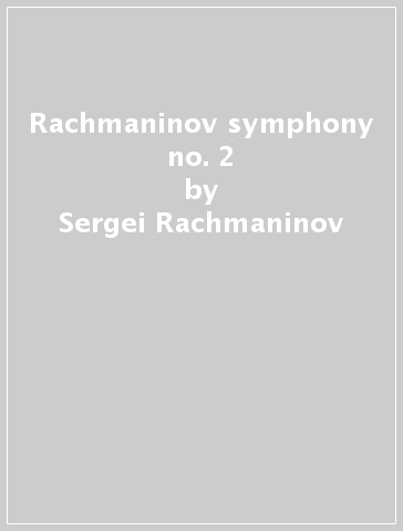 Rachmaninov symphony no. 2 - Sergei Rachmaninov