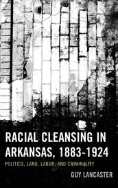 Racial Cleansing in Arkansas, 18831924