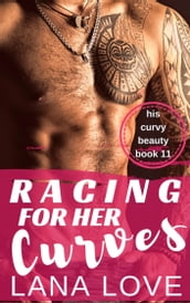 Racing for Her Curves: A BBW & Bad Boy Single Dad Romance