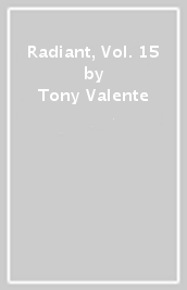 Radiant, Vol. 15