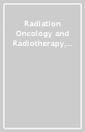 Radiation Oncology and Radiotherapy, Part A