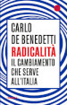 Radicalità. Il cambiamento che serve all Italia
