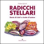 Radicchi stellari, storie di chef e ricette d autore