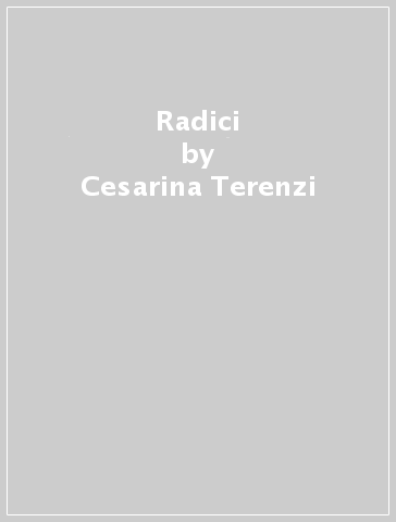 Radici - Cesarina Terenzi