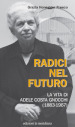 Radici nel futuro. La vita di Adele Costa Gnocchi (1883-1967)