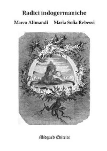 Radici indogermaniche - Marco Alimandi - Maria Sofia Rebessi