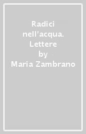 Radici nell acqua. Lettere