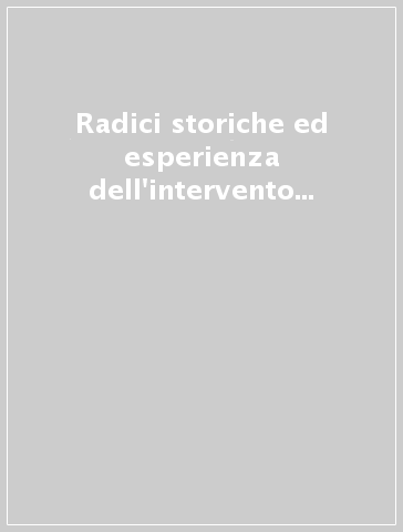 Radici storiche ed esperienza dell'intervento straordinario nel Mezzogiorno