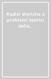 Radici storiche e problemi teorici della filosofia politica contemporanea