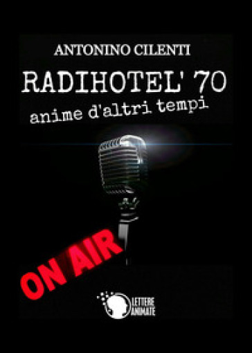 Radihotel '70. Anime d'altri tempi