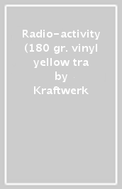 Radio-activity (180 gr. vinyl yellow tra