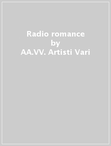 Radio romance - AA.VV. Artisti Vari