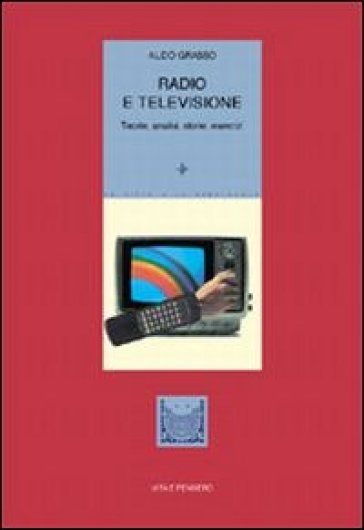 Radio e televisione. Teorie, analisi, storie, esercizi - Aldo Grasso