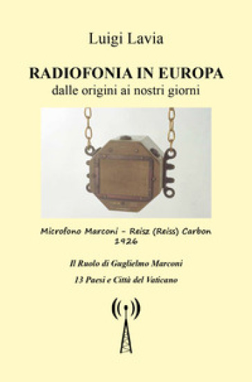 Radiofonia in Europa dalle origini ai nostri giorni - Luigi Lavia